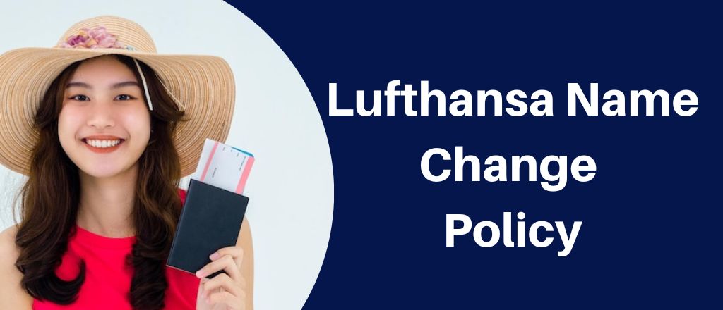 Lufthansa Name Correction/Change Policy, Fee 1-877-805-0998