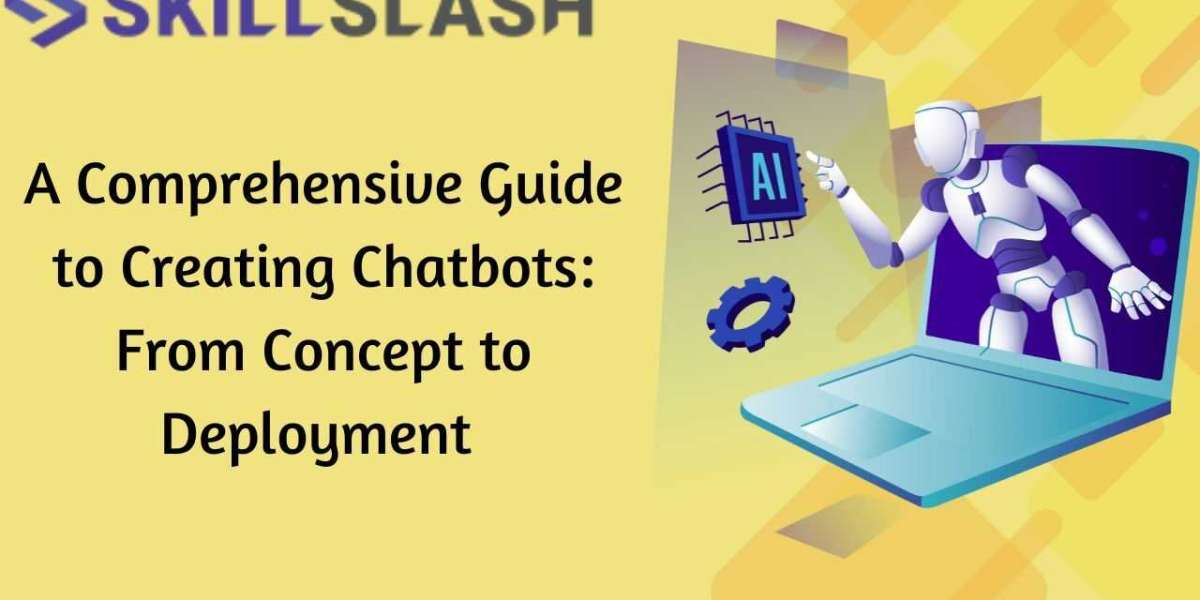 A Comprehensive Guide to Creating Chatbots: From Concept to Deployment 